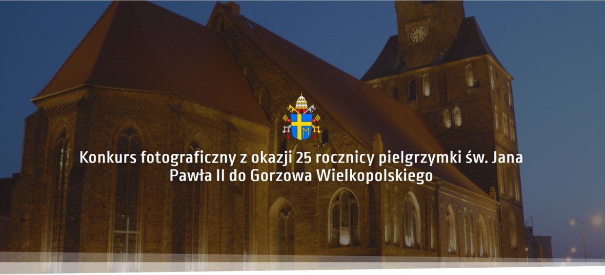 Konkurs fotograficzny z okazji 25 rocznicy pielgrzymki św. Jana Pawła II do Gorzowa Wielkopolskiego